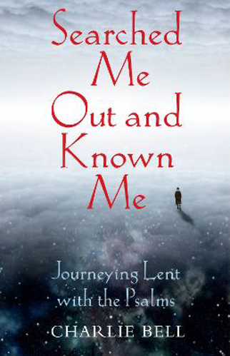 Picture of Searched Me Out And Known Me: Journeying Lent With The Psalms