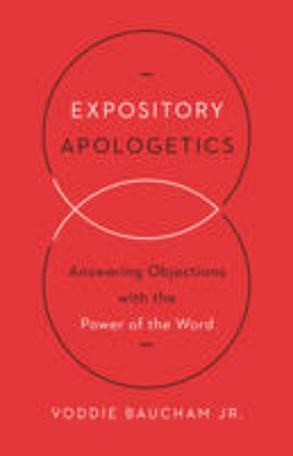 Picture of Expository Apologetics: Answering Objections With The Power Of The Word