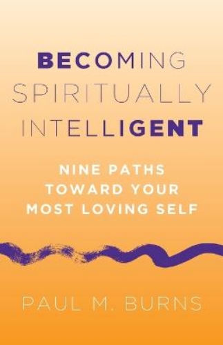 Picture of Becoming Spiritually Intelligent: Nine Paths Toward Your Most Loving Self