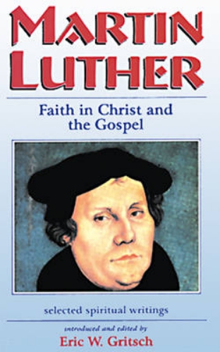 Picture of Martin Luther: Faith In Christ And The Gospel