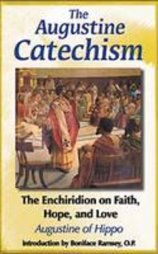 Picture of The Augustine Catechism: The Enchiridon On Faith, Hope And Charity