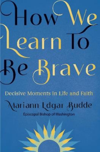 Picture of How We Learn To Be Brave: Decisive Moments In Life And Faith