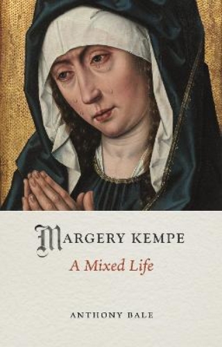 Picture of Margery Kempe: A Mixed Life