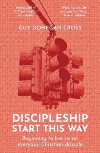 Picture of Discipleship: Start This Way: Beginning To Live As An Everyday Christian Disciple