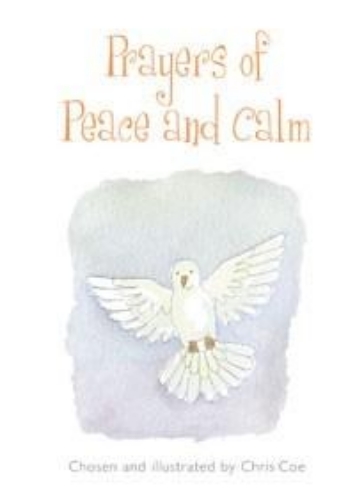 Picture of Prayers Of Peace And Calm: Chosen And Illustrated By Chris Coe