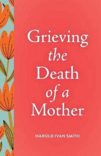 Picture of Grieving The Death Of A Mother