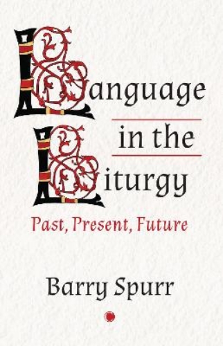 Picture of Language In The Liturgy: Past, Present And Future