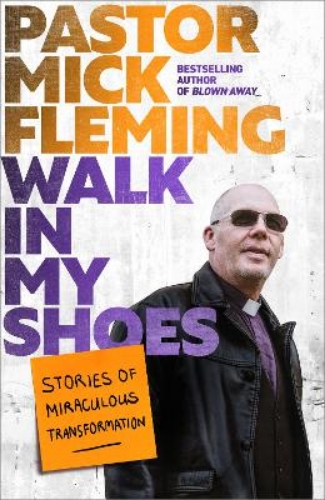 Picture of Walk In My Shoes: Stories Of Miraculous Transformation