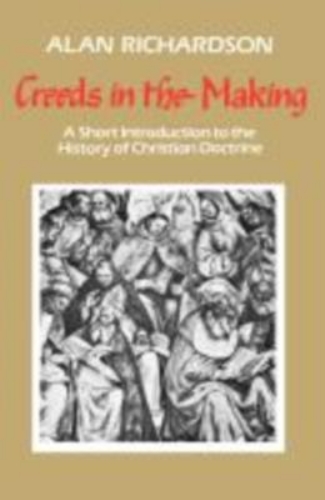 Picture of Creeds In The Making: A Short Introduction To The History Of Christian Doctrine