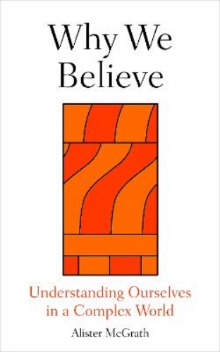 Picture of Why We Believe: Finding Meaning In Uncertain Times