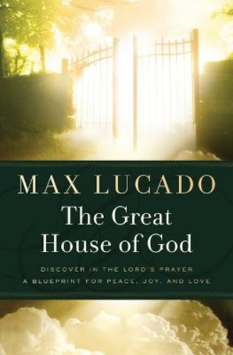 Picture of The Great House Of God: A Home For Your Heart (the Promise Of The Lord's Prayer)