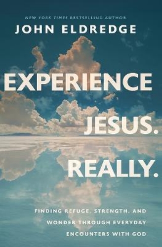 Picture of Experience Jesus. Really: Finding Refuge, Strength, And Wonder Through Everyday Encounters With God
