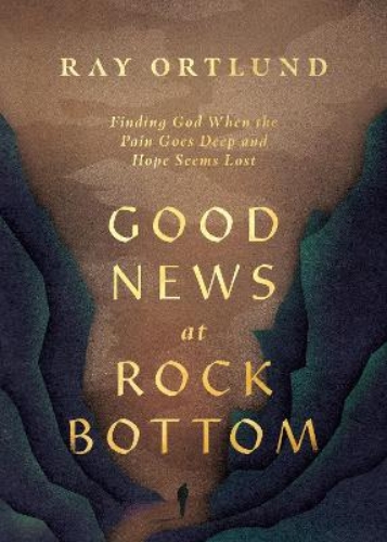 Picture of Good News At Rock Bottom: Finding God When The Pain Goes Deep And Hope Seems Lost
