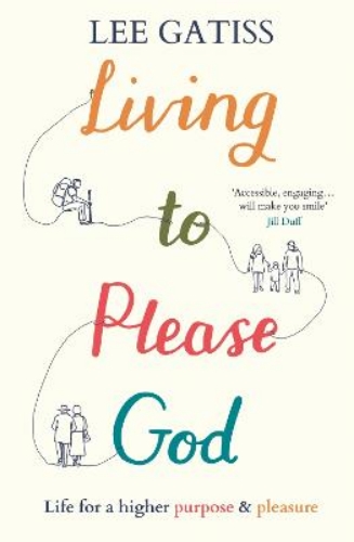 Picture of Living To Please God: Life For A Higher Purpose And Pleasure