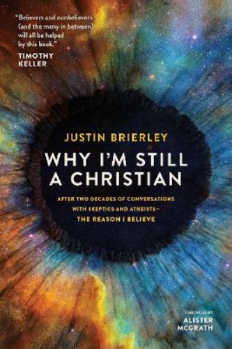 Picture of Why I'm Still A Christian: After Two Decades Of Conversations With Sceptics And Atheists - The Reason I Believe