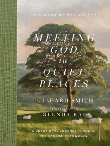 Picture of Meeting God In Quiet Places: A Devotional Journey Through The English Cotswolds