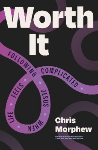 Picture of Worth It: Following Jesus When Life Feels Complicated