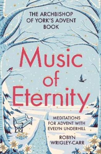 Picture of Music of Eternity: Meditations for Advent with Evelyn Underhill: The Archbishop of York's Advent Book 2021