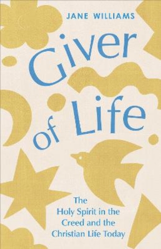 Picture of Giver Of Life: The Holy Spirit In The Creed And In The Christian Life Today