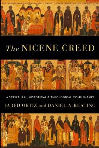 Picture of THE NICENE CREED - A SCRIPTURAL, HISTORICAL, AND THEOLOGICAL COMMENTARY