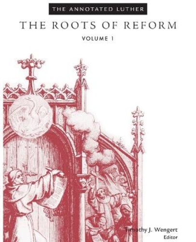 Picture of The Annotated Luther, Volume 1: The Roots Of Reform