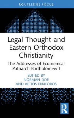 Picture of Legal Thought and Eastern Orthodox Christianity: The Addresses of Ecumenical Patriarch Bartholomew I