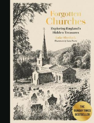 Picture of Forgotten Churches: Exploring England's Hidden Treasures: The Sunday Times Bestseller