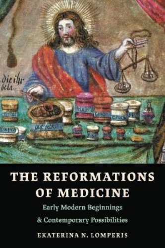 Picture of The Reformations Of Medicine: Early Modern Beginnings And Contemporary Possibilities