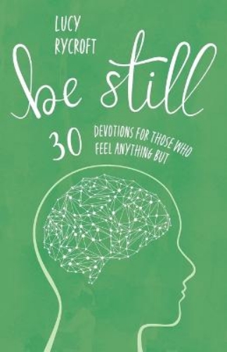 Picture of Be Still: 30 Devotions For Those Who Feel Anything But