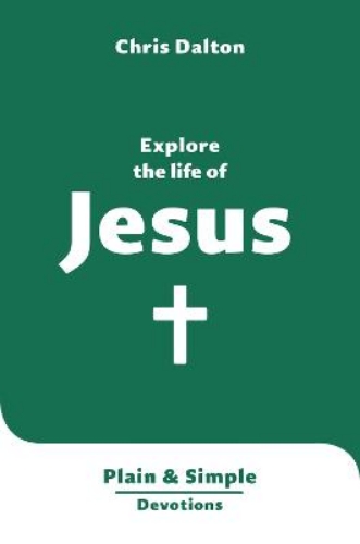 Picture of Explore The Life Of Jesus: Plain & Simple Devotions