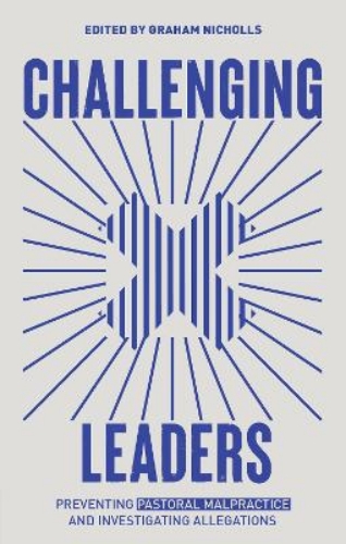 Picture of Challenging Leaders: Preventing And Investigating Allegations Of Pastoral Malpractice