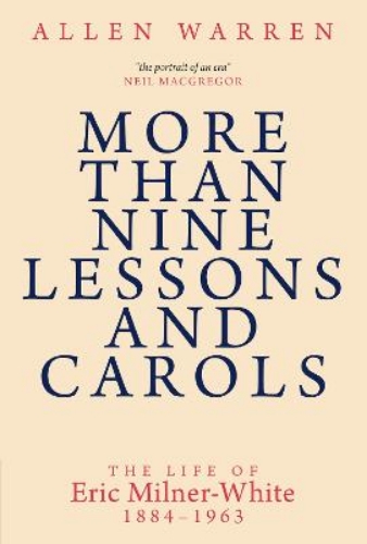 Picture of More Than Nine Lessons And Carols: A Life Of Eric Milner-white, 1884-1963