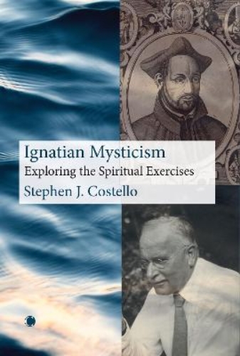 Picture of Ignatian Mysticism: Exploring The Spiritual Exercises