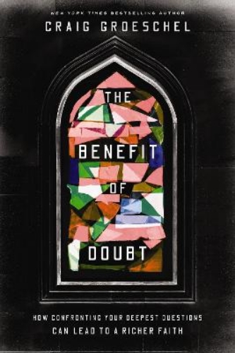 Picture of The Benefit Of Doubt: How Confronting Your Deepest Questions Can Lead To A Richer Faith