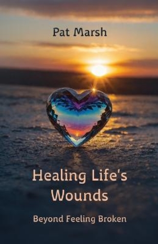 Picture of Healing Life's Wounds: Beyond Feeling Broken