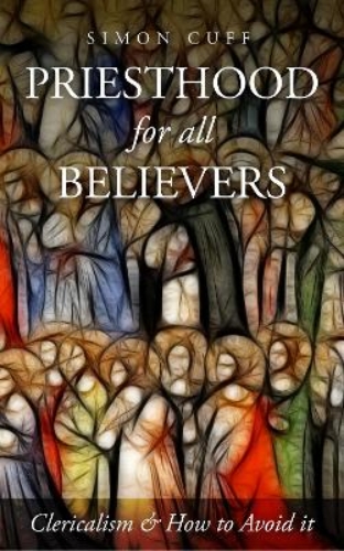 Picture of Priesthood for All Believers: Clericalism and How to Avoid It