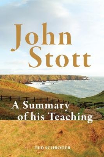 Picture of John Stott: A Summary Of His Teaching