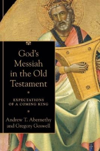 Picture of God`s Messiah In The Old Testament - Expectations Of A Coming King