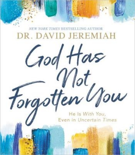 Picture of God Has Not Forgotten You: He Is With You, Even In Uncertain Times
