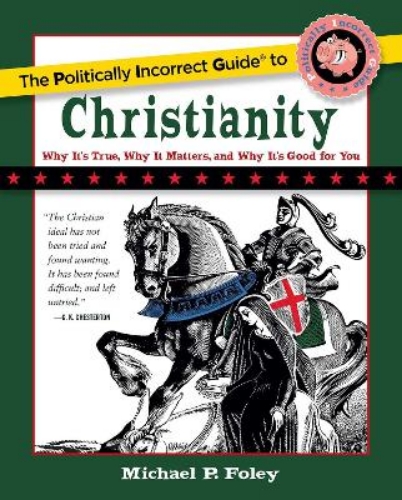 Picture of The Politically Incorrect Guide To Christianity