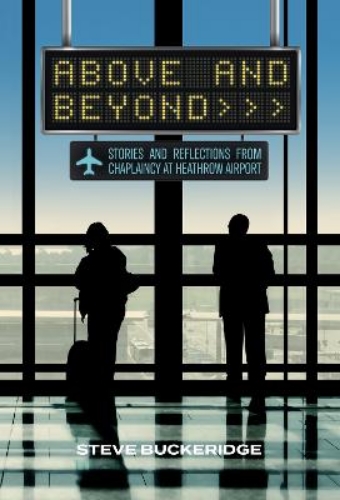 Picture of Above And Beyond. Stories And Reflections From Heathrow