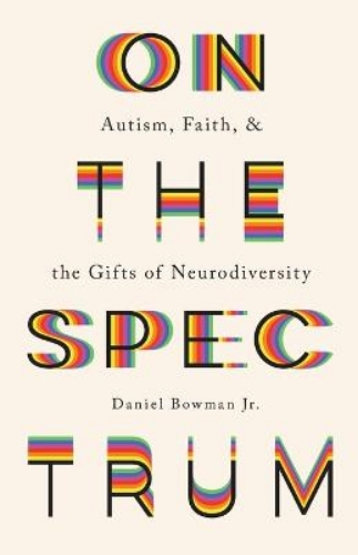 Picture of On The Spectrum - Autism, Faith, And The Gifts Of Neurodiversity