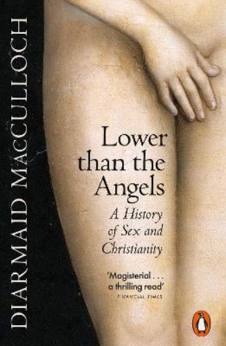 Picture of Lower Than The Angels: A History Of Sex And Christianity