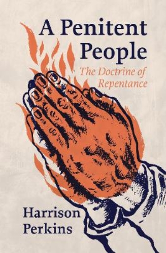 Picture of A Penitent People: The Doctrine Of Repentance