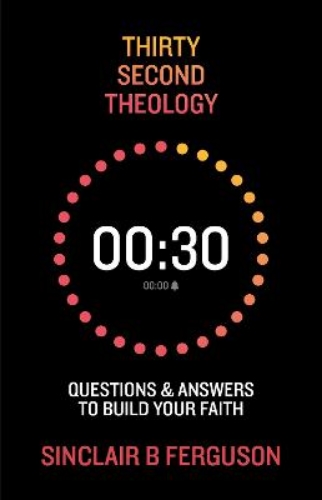 Picture of Thirty Second Theology: Questions And Answers To Build Your Faith