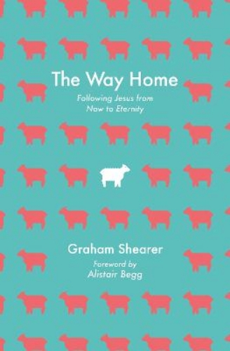 Picture of The Way Home: Following Jesus From Now To Eternity