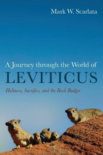 Picture of A JOURNEY THROUGH THE WORLD OF LEVITICUS: HOLINESS, SACRIFICE, AND THE ROCK BADGER