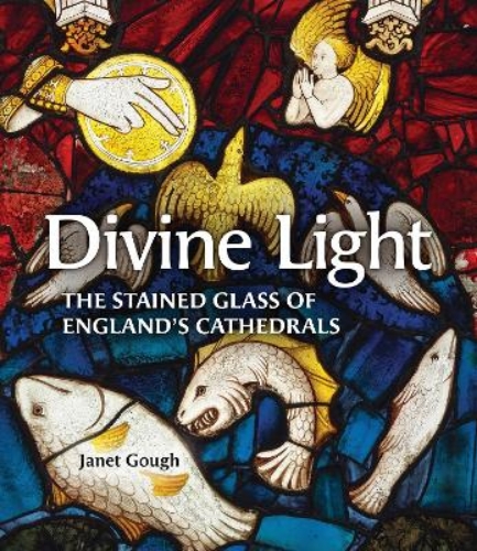 Picture of Divine Light: The Stained Glass Of England's Cathedrals