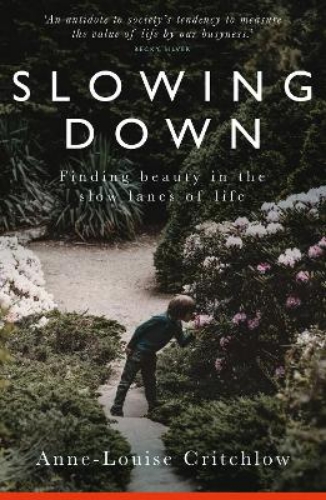 Picture of Slowing Down: Finding Beauty In The Slow Lanes Of Life