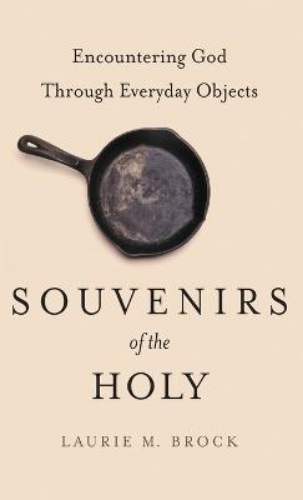 Picture of Souvenirs Of The Holy: Encountering God Through Everyday Objects
